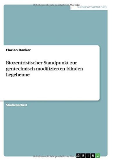 Biozentristischer Standpunkt zur gentechnisch-modifizierten blinden Legehenne