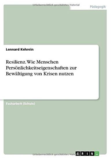 Resilienz. Wie Menschen Persönlichkeitseigenschaften zur Bewältigung von Krisen nutzen