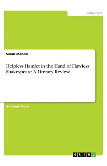 Helpless Hamlet in the Hand of Flawless Shakespeare. A Literary Review