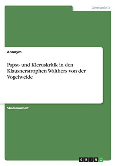 Papst- und Kleruskritik in den Klausnerstrophen Walthers von der Vogelweide