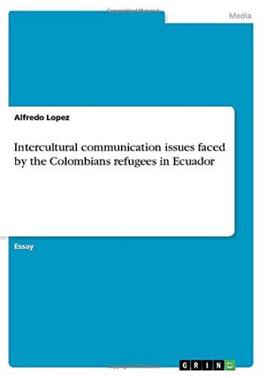 Intercultural communication issues faced by the Colombians refugees in Ecuador