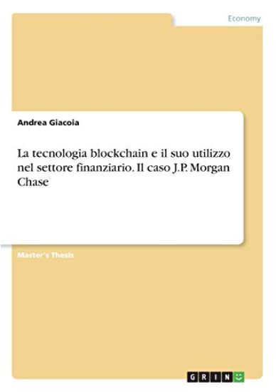 La tecnologia blockchain e il suo utilizzo nel settore finanziario. Il caso J.P. Morgan Chase