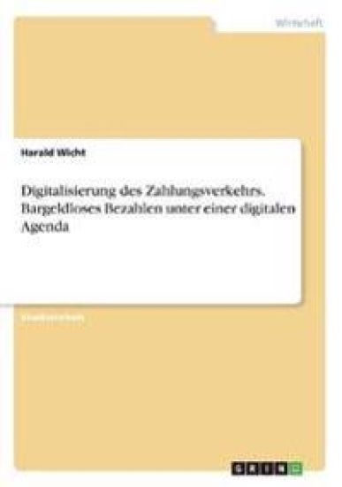 Digitalisierung des Zahlungsverkehrs. Bargeldloses Bezahlen unter einer digitalen Agenda