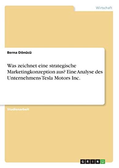 Was zeichnet eine strategische Marketingkonzeption aus? Eine Analyse des Unternehmens Tesla Motors Inc.