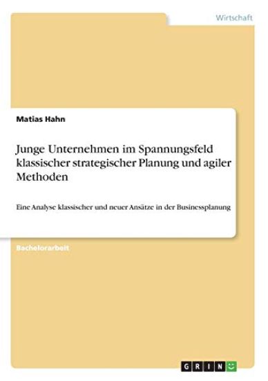 Junge Unternehmen im Spannungsfeld klassischer strategischer Planung und agiler Methoden