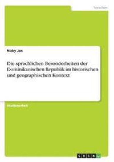 Die sprachlichen Besonderheiten der Dominikanischen Republik im historischen und geographischen Kontext