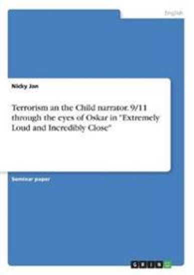Terrorism an the Child narrator. 9/11 through the eyes of Oskar in "Extremely Loud and Incredibly Close"