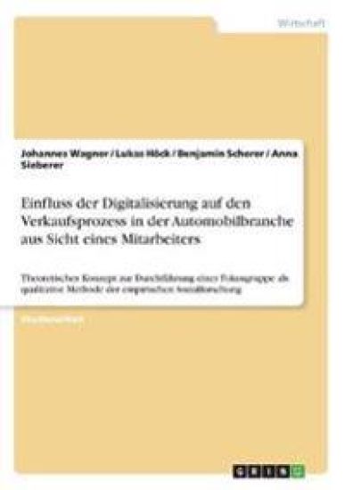 Einfluss der Digitalisierung auf den Verkaufsprozess in der Automobilbranche aus Sicht eines Mitarbeiters