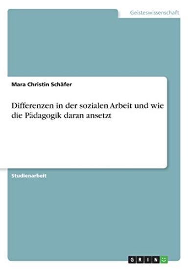 Differenzen in der sozialen Arbeit und wie die Pädagogik daran ansetzt