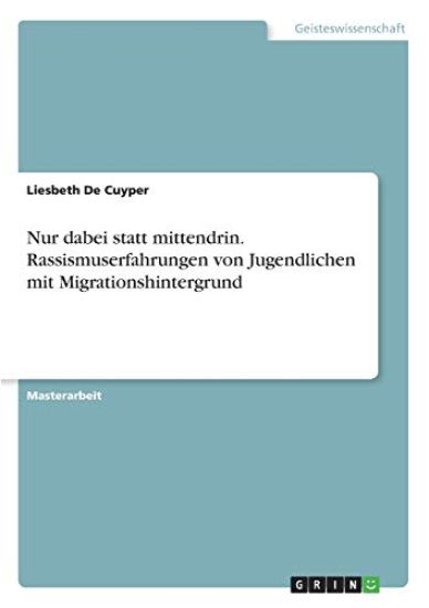 Nur dabei statt mittendrin. Rassismuserfahrungen von Jugendlichen mit Migrationshintergrund