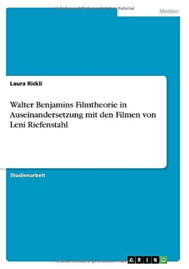 Walter Benjamins Filmtheorie in Auseinandersetzung mit den Filmen von Leni Riefenstahl
