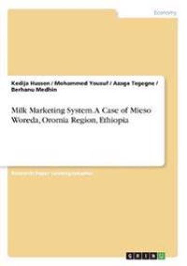 Milk Marketing System. A Case of Mieso Woreda, Oromia Region, Ethiopia