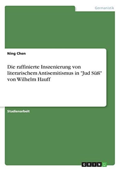 Die raffinierte Inszenierung von literarischem Antisemitismus in "Jud Süß" von Wilhelm Hauff