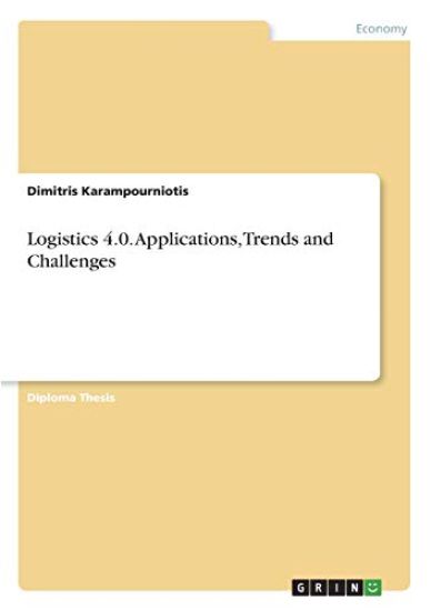 Logistics 4.0. Applications, Trends and Challenges