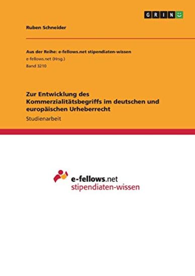 Zur Entwicklung des Kommerzialitätsbegriffs im deutschen und europäischen Urheberrecht