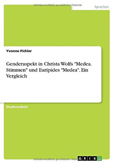 Genderaspekt in Christa Wolfs "Medea. Stimmen" und Euripides "Medea". Ein Vergleich