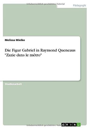 Die Figur Gabriel in Raymond Queneaus "Zazie dans le métro"