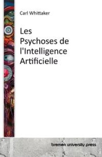Les Psychoses de l'Intelligence Artificielle