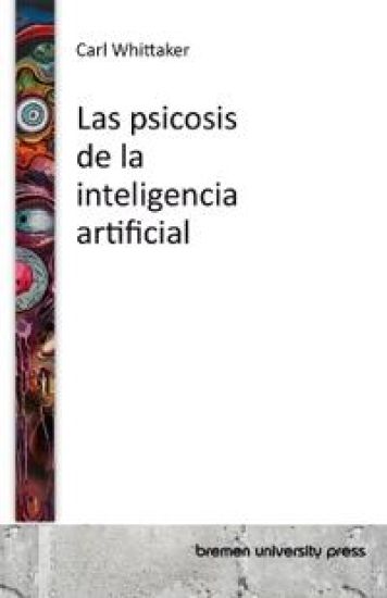 Las psicosis de la inteligencia artificial