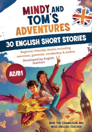 Mindy's and Tom's adventures - 30 English short stories