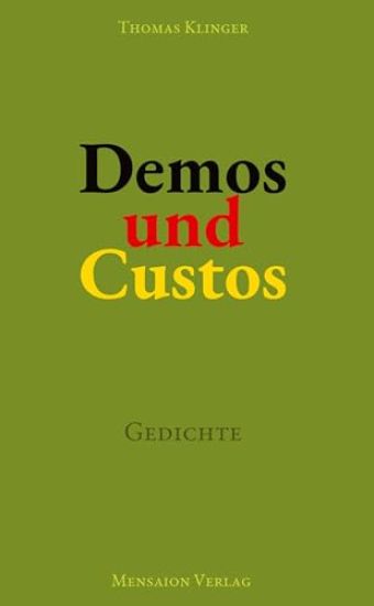 Demos und Custos: Gedichte. Über Demokratie und ihre Verletzlichkeit