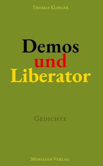 Demos und Liberator: Gedichte. Über Demokratie und ihre Potenzialität