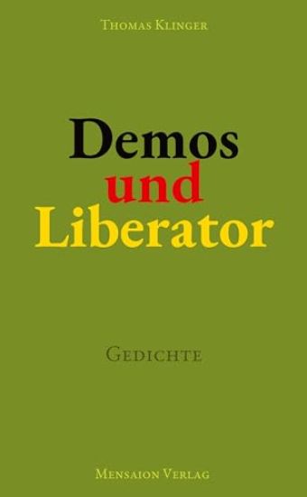 Demos und Liberator: Gedichte. Über Demokratie und ihre Potenzialität