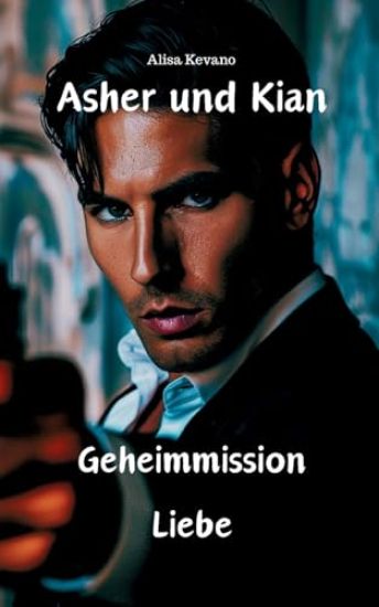 Asher und Kian: Geheimmission Liebe