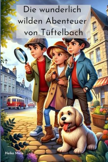 Die wunderlich wilden Abenteuer von Tüftelbach