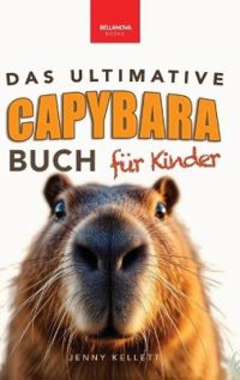Kansikuva: Das Ultimative Capybara-Buch für Kinder