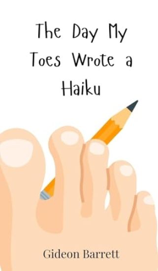 The Day My Toes Wrote a Haiku