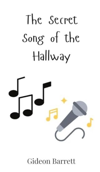The Secret Song of the Hallway