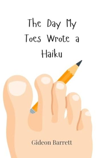 The Day My Toes Wrote a Haiku