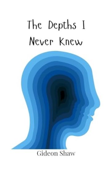 The Depths I Never Knew
