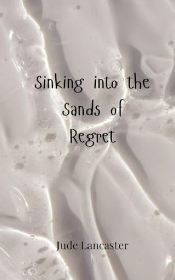 Sinking into the Sands of Regret