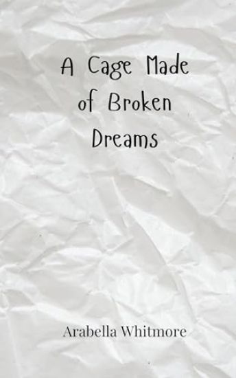 A Cage Made of Broken Dreams