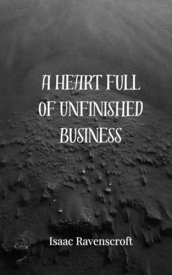 A Heart Full of Unfinished Business