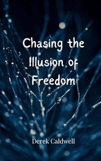 Chasing the Illusion of Freedom