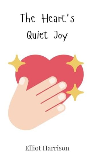 The Heart's Quiet Joy