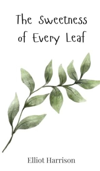 The Sweetness of Every Leaf