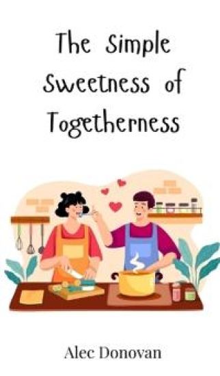 The Simple Sweetness of Togetherness
