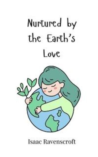 Nurtured by the Earth's Love