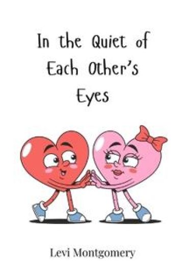 In the Quiet of Each Other's Eyes