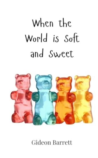 When the World is Soft and Sweet