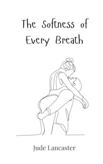 The Softness of Every Breath
