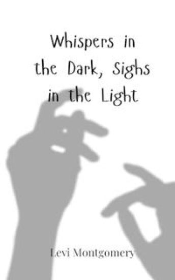 Whispers in the Dark, Sighs in the Light