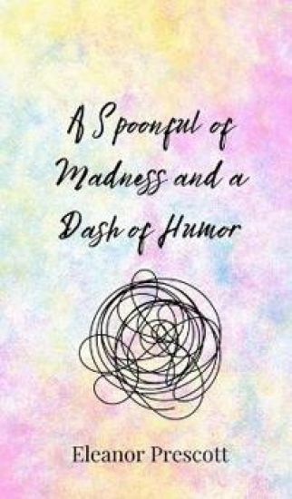 A Spoonful of Madness and a Dash of Humor