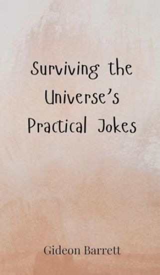 Surviving the Universe's Practical Jokes