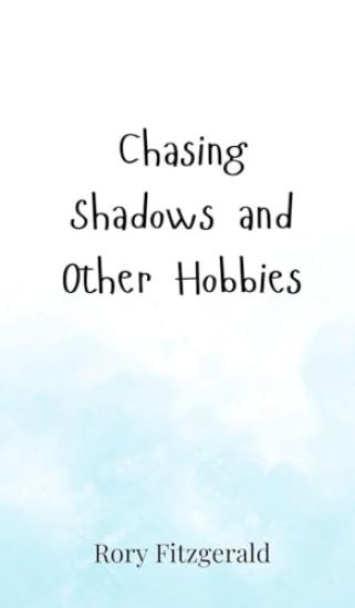 Chasing Shadows and Other Hobbies