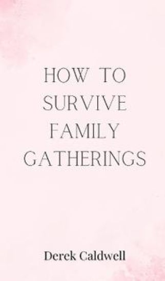 How to Survive Family Gatherings